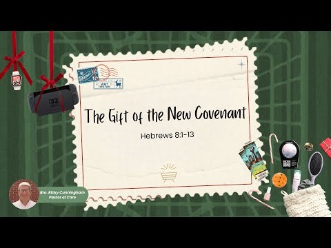 The Gift of the New Covenant | Hebrews 8:1-13