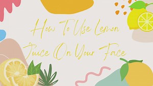 How to Use Lemon on Your Face: A Step-by-Step Guide