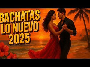 Lo Mejor de Bachata Moderna 2025 🎶 Nuevas Canciones para Enamorar 💘