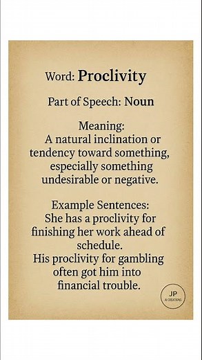 Proclivity (/prəˈklɪv.ə.ti/) (/proʊˈklɪv.ə.ti/) (Noun): A natural inclination or tendency toward...