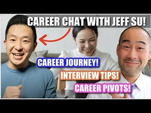Career Pivot And Journey - Interview With Jeff Su | Interview And Career Tips