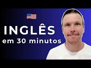 Aprenda Inglês em 30 Minutos - TODO o Básico que você precisa saber
