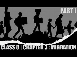 Class 8 | Chapter 3 : Migration | Part 1