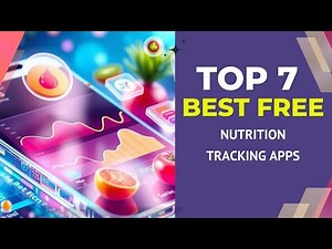 7 The Best Free Nutrition Tracking Apps | Best Tools for Weight Loss & Health