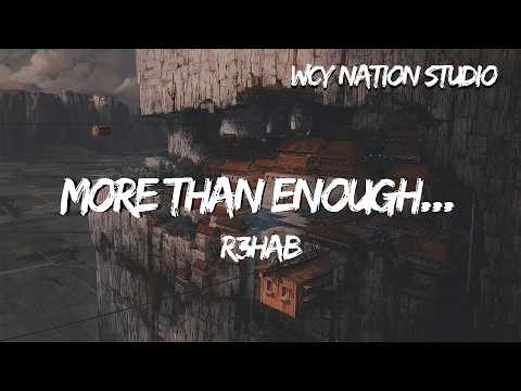 R3HAB - More than enough... (Lyrics)