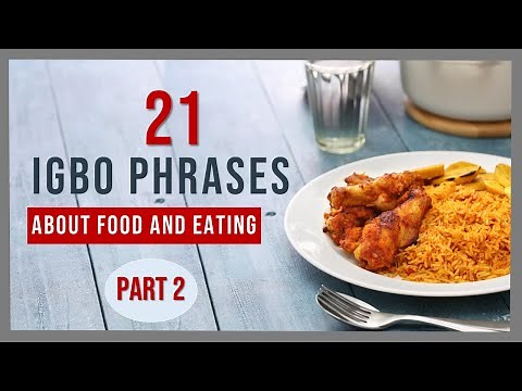 Igbo Phrases | 21 Igbo Phrases about Food and Eating | Learn Igbo Now
