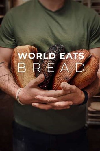 World Eats Bread (2024) - TV Show
