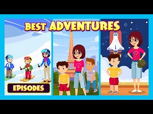 Best Adventures Episodes | Exciting Adventure Episodes for Kids That Will Spark Their Imagination - Videos For Kids
