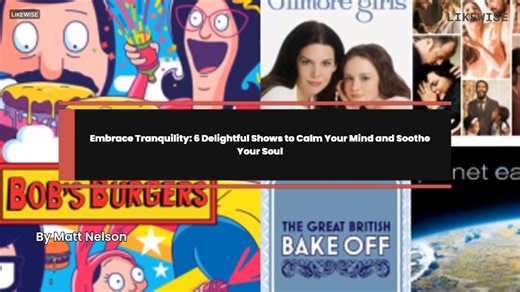 Embrace Tranquility: 6 Delightful Shows to Calm Your Mind and Soothe Your Soul