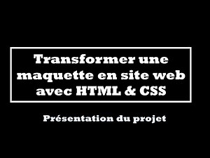 Série Transformer une maquette en site web avec HTML & CSS - Présentation du projet