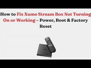 How to Fix Xumo Stream Box Not Turning On or Working – Power, Boot & Factory Reset