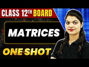 MATRICES in 1 Shot: All Concepts & PYQs Covered | Class 12th Boards | NCERT