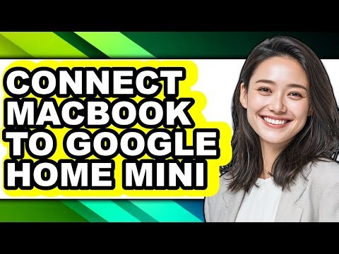 How to Connect Macbook to Google Home Mini (full Guide)