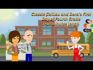 Classic Caillou and Dora's First day Of School (Fourth grade)