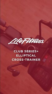 Club Series+ Elliptical Cross-Trainer | Life Fitness for Home
