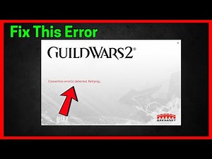 Fix Guild Wars 2 Connection error(s) detected. Retrying