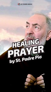 The Most Powerful Healing Prayer by St. Padre Pio #Prayers | SP Power
