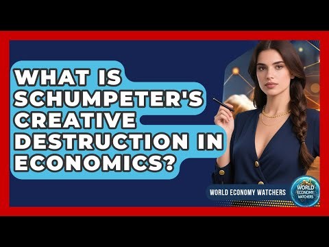 What Is Schumpeter's Creative Destruction In Economics? - World Economy Watchers
