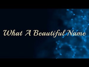 What a Beautiful Name (Lyrics)