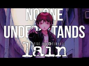 No One Understands Lain - Serial Experiments Lain Explained