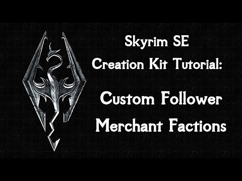 Skyrim SE Creation Kit Tutorial: Custom Merchant Follower Factions