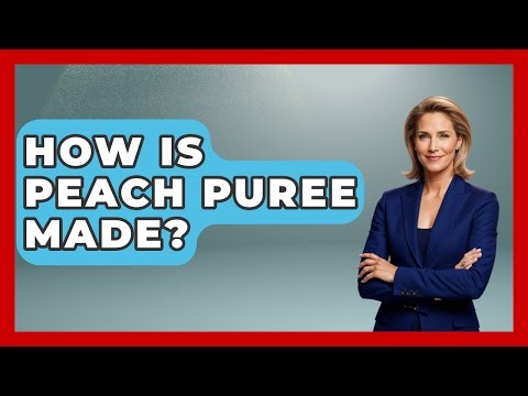 How Is Peach Puree Made? - The World of Agriculture