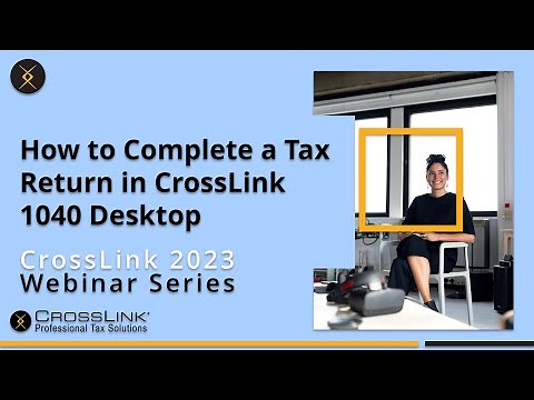 2023 Webinar: How to Complete a Tax Return in CrossLink 1040