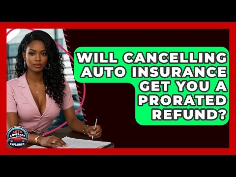 Will Cancelling Auto Insurance Get You A Prorated Refund? - Auto Coverage Explained
