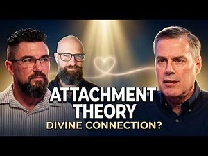 Attachment Theory - Divine Connection? (E086)