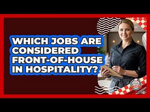 Which Jobs Are Considered Front-of-House in Hospitality?