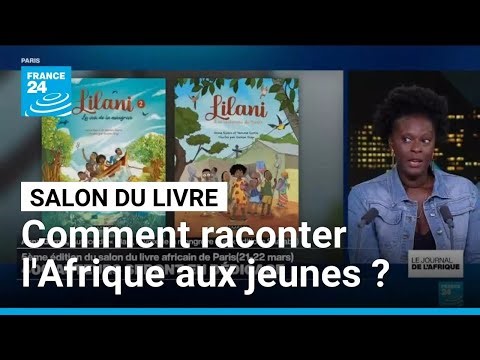 Salon du livre africain à Paris : comment raconter l'Afrique aux jeunes ? • FRANCE 24