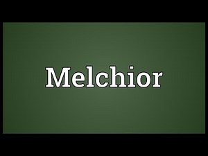 Melchior Meaning