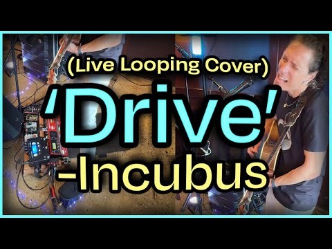 Incubus - 'Drive' (Live Looping Acoustic Cover)