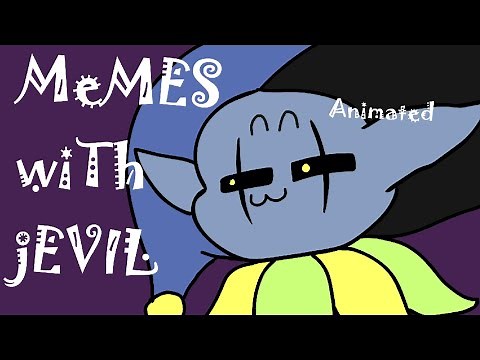 MEMES with Jevil ANIMATED [Voiced by Revtrosity]