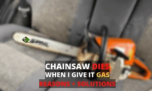 Chainsaw Dies When I Give It Gas – Solutions Explained in 2026