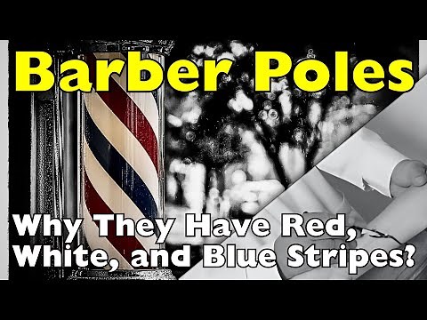 Why Do Barber Poles Have Red, White, and Blue Stripes?