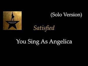Hamilton - Satisfied - Karaoke/Sing With Me: You Sing Angelica - Solo Version