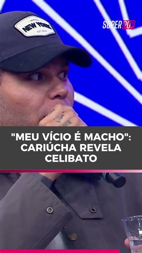 "Meu vício é macho": Cariúcha revela celibato