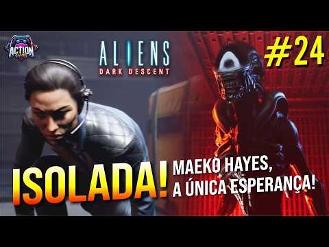 ALIENS: Dark Descent | Parte 24: SOZINHA com o Alien! Missão INSANA com Maeko Hayes - Leg PT-BR