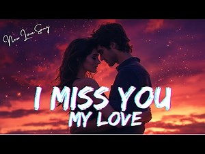 I Miss You, My Love - A Heartfelt Pop Ballad 2025 (Official Lyric Video)