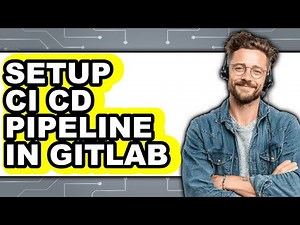 How to Setup Ci Cd Pipeline in Gitlab - Full Guide