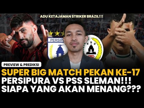 PREVIEW & PREDIKSI: PERSIPURA VS PSS SLEMAN, SIAPA YANG AKAN MENANG???