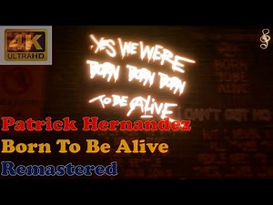PATRICK HERNANDEZ - BORN TO BE ALIVE (Remastered Audio) [4K Video With Lyrics]