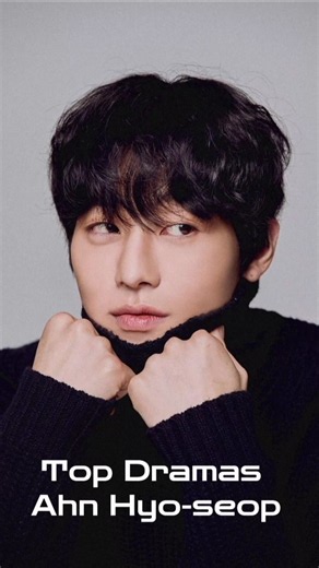 Top 5 Dramas Of Ahn Hyo-seop #ahnhyoseop