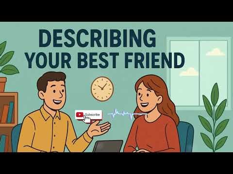 English Conversation Practice: Describing your best friend