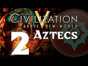 Civilization 5: Aztecs - Part 2