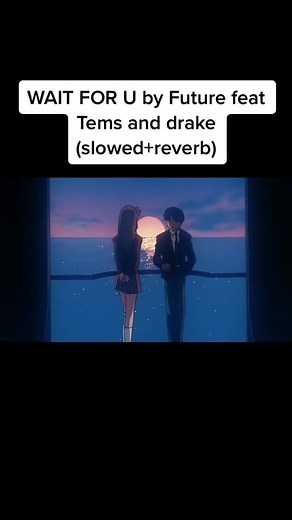 WAIT FOR U by Future feat Tems and drake (slowed reverb) #drake #future #tems #waitforyou #slowedandreverb #summer #vibe #chill