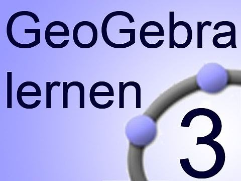 GeoGebra 3 lernen: 3 Abhängige und freie Objekte
