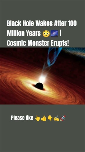 Black Hole Wakes After 100 Million Years 😳🌌 | Cosmic Monster Erupts!