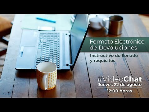 #VideoChat: Formato Electrónico de Devoluciones